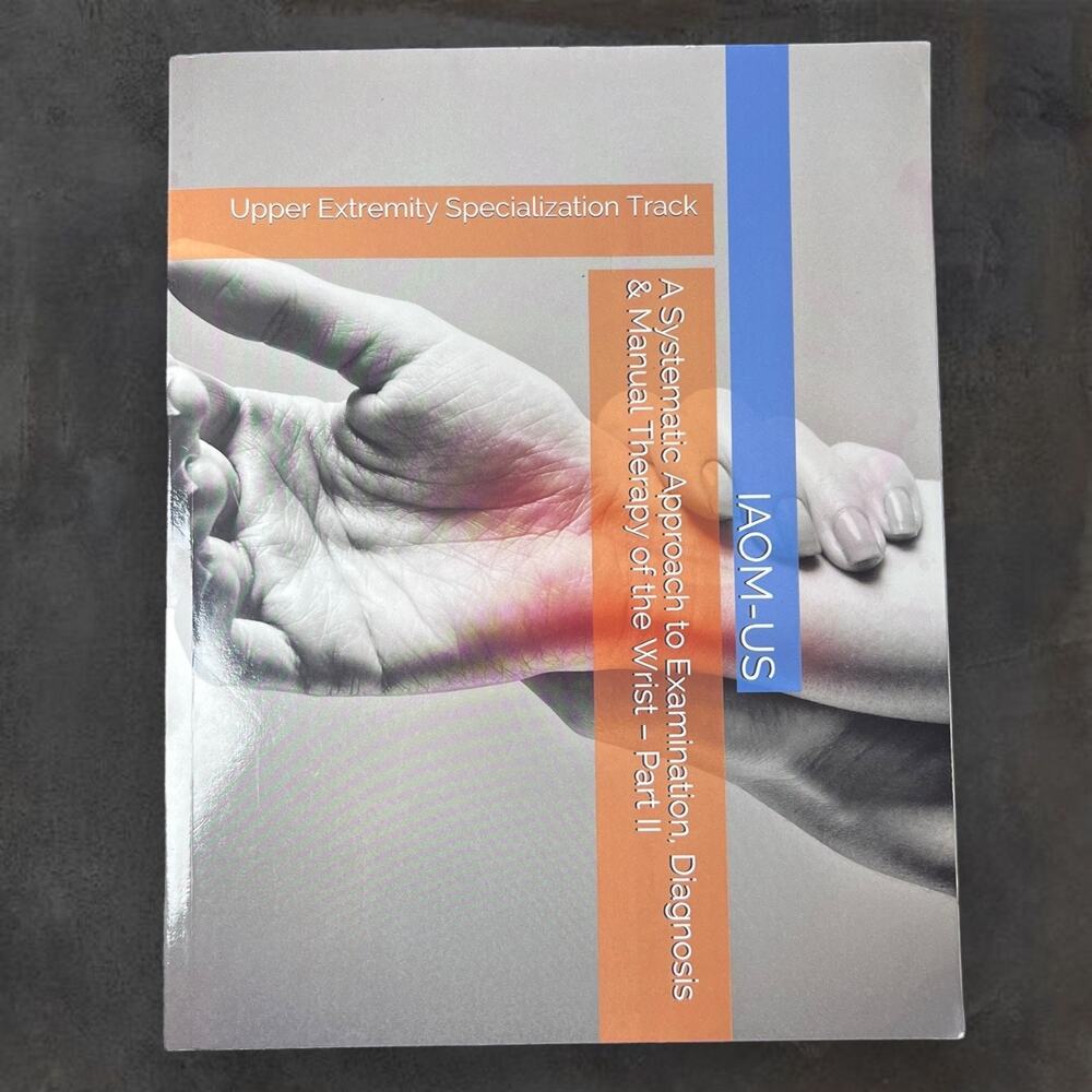 A Systematic Approach to Examination, Diagnosis & Manual Therapy of the Wrist II